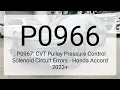 DTC P0966 P0967 CVT Pulley Pressure Control Solenoid Circuit Errors - Honda Accord 2023