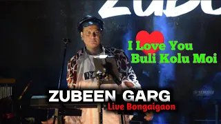 i love you buli kolu moi zubeen garg live bongaigaon 2025
