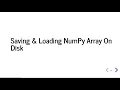 How to Save and Load numpy arrays from Files