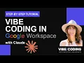 Vibe Coding in Google Workspace with Claude and Google Apps Script