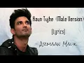 Kaun Tujhe  (Male Version) Lyrics | Armaan Malik | Sushant Singh Rajput | MS Dhoni | Amaal Mallik |