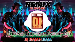 hamko tumase pyaar hai hindi love dj remix song dj rajan raja mix