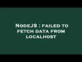 NodeJS failed to fetch data from localhost