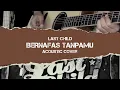 Download Lagu LAST CHILD - BERNAFAS TANPAMU (AKUSTIK COVER)