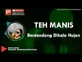 Download Lagu Teh Manis - Berdendang Dikala Hujan (Lirik by NMP)