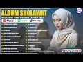 SHOLAWAT NABI MERDU TERBARU 2025 BIKIN ADEM HATI - SHOLAWAT TERPOPULER 2025 PENENANG PIKIRAN
