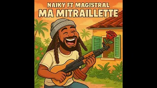 Naïky feat Magistral beats - Ma Mitraillette (Son officiel)