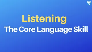 Listening Comprehension - The Core Language Skill