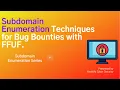 Subdomain Enumeration Techniques for Bug Bounties with FFUF