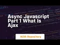 Async javascript part 1 what is ajax