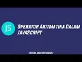 Operator Aritmatika Dalam JavaScript