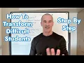How To Transform Difficult Students