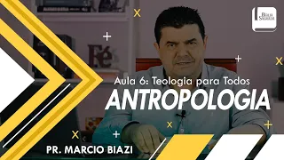 ANTROPOLOGIA | AULA 6 - Teologia para Todos