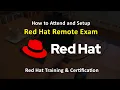 How to Attend Setup and Schedule Red Hat Remote Individual Certification Exams from Home or Office