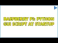 Raspberry Pi Python GUI script at startup