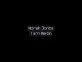 Norah Jones – Turn Me On (lyrics)