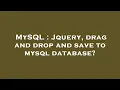 MySQL Jquery drag and drop and save to mysql database