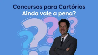 Concursos para Cartórios - 2020 – Ainda vale a pena?