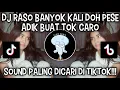 Download Lagu DJ RASO BANYOK KALI DOH PESE ADIK BUAT TOK CARO | SOUND VIRAL TIKTOK ‼️