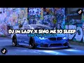 Download Lagu DJ IM LADY X SING ME TO SLEEP X A LIN X GRAIN IN EAR X JOANNA STYLE MASHUP SLOW BY Febry Remix