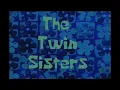 Lagu Spongebob - The Twin Sisters (-1 pitch)