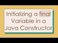 Initializing a final Variable in a Java Constructor