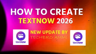How to Create TextNow Account 2026 New Update 100 Working Method