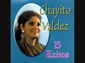 Chayito Valdez NO ME PREGUNTEN POR EL