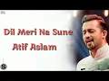 Dil Meri Na Sune Lyrics   Atif Aslam   Genius     YouTube