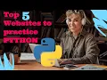 Top 5 Websites To Practice Python as a BEGINNER
