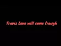 Lagu Travis - Love Will Come Trough - Lyrics