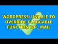 Wordpress Unable to override pluggable function wp - mail