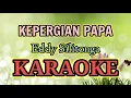 Download Lagu KEPERGIAN PAPA KARAOKE ( HQ Audio ) Eddy Silitonga