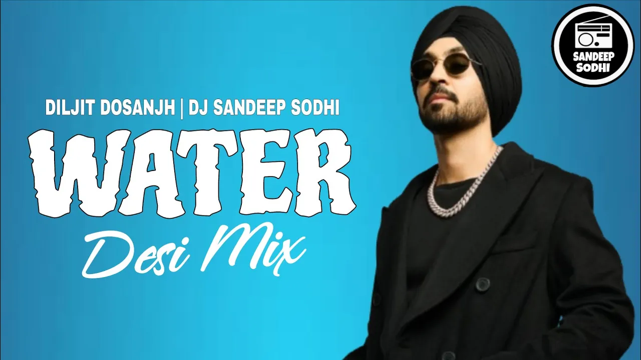 Water (Desi Mix) | Diljit Dosanjh | DJ Sandeep Sodhi | Punjabi New Songs Remix 2025 Water (Desi Mix) | Diljit Dosanjh | DJ Sandeep Sodhi | Punjabi New Songs Remix 2025