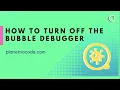 How to turn off Bubble Debugger Bubble io Tutorials Planetnocode com