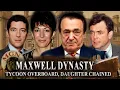 Inside the Maxwell Dynasty A Tycoon Overboard and a Daughter in Chains