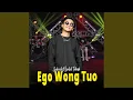 Lagu Ego Wong Tuo (feat. Berkah Talenta)