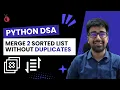 DSA in Python Course - Merge 2 Sorted Arrays Without Duplicates