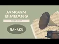 Download Lagu JANGAN BIMBANG - NANAKU (KARAOKE VERSION)