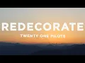 Download Lagu Twenty One Pilots - Redecorate (Lyrics)