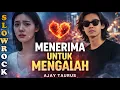 Lagu MENERIMA UNTUK MENGALAH II Lagu Sedih Slow Rock Malaysia Melayu Menyentuh Hati II AJAY TAURUS