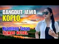 Download Lagu 1 JAM FULL CAMPURSARI DANGDUT JAWA KOPLO TERBARU 2025 BASS EMPUK TOMBO KESEL NYAMLENG TENAN