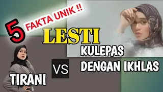 lesti kulepas dengan ikhlas vs tirani 5 fakta unik