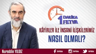 Kâfirler İle İnsani İlişkilerimiz Nasıl Olmalı?