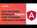 One-way Data Binding in Angular with Template reference variable