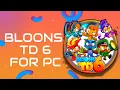 Bloons Td 6 Install For Full Free 2026