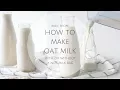 HOW TO MAKE OAT MILK - not slimy