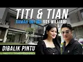 Download Lagu RUMAH TITI \u0026 TIAN MIRIP RUMAH IMPIAN BOY WILLIAM! | #DibalikPintu