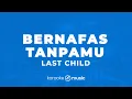 Download Lagu Bernafas Tanpamu - Last Child (KARAOKE VERSION)