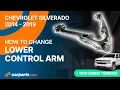 How to replace the Lower Control Arms 2014 - 2019 Chevrolet Silverado